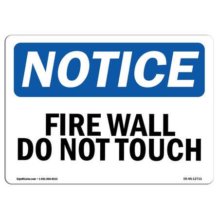 Signmission OSHA Notice Sign, Fire Wall Do Not Touch, 14in X 10in Decal, 10" W, 14" L, Landscape OS-NS-D-1014-L-12711